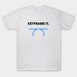 Keyframe It. T-Shirt